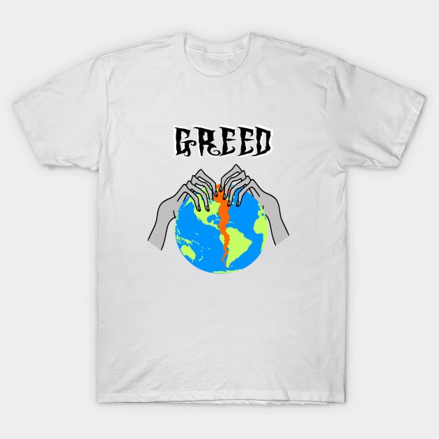 Greed Tearing Our World Apart T-Shirt by KarwilbeDesigns